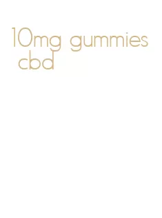 10mg gummies cbd