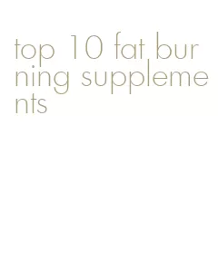 top 10 fat burning supplements