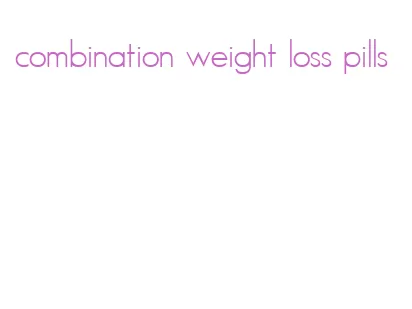 combination weight loss pills