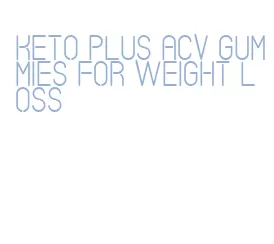 keto plus acv gummies for weight loss