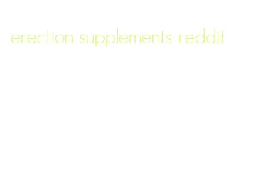 erection supplements reddit