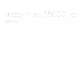 krazzy rhino 35000 reviews