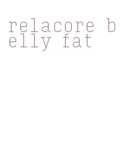 relacore belly fat