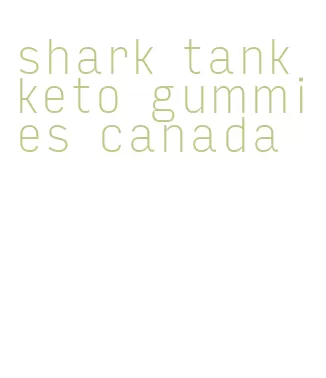 shark tank keto gummies canada