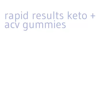 rapid results keto + acv gummies