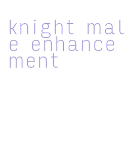 knight male enhancement