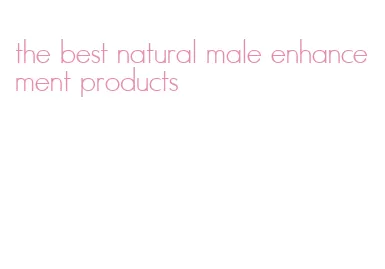 the best natural male enhancement products