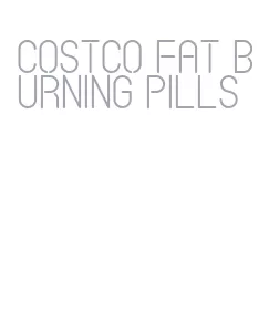 costco fat burning pills