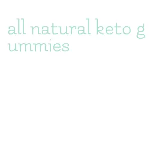 all natural keto gummies