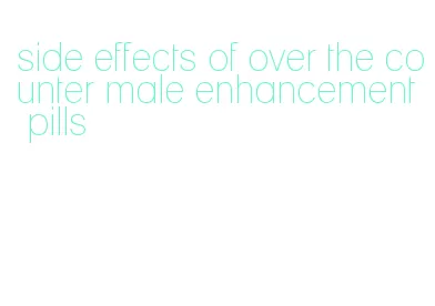 side effects of over the counter male enhancement pills