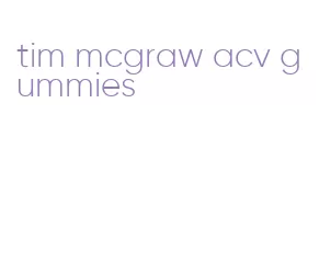 tim mcgraw acv gummies