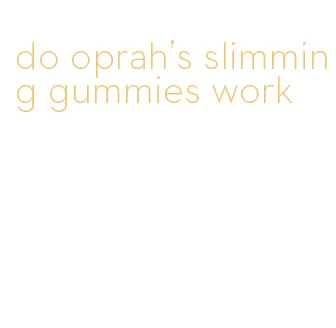 do oprah's slimming gummies work