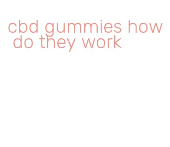 cbd gummies how do they work