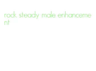 rock steady male enhancement