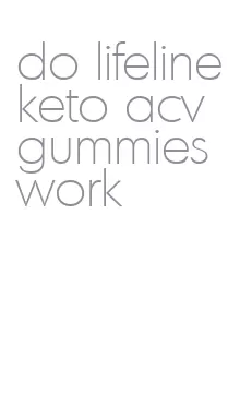 do lifeline keto acv gummies work