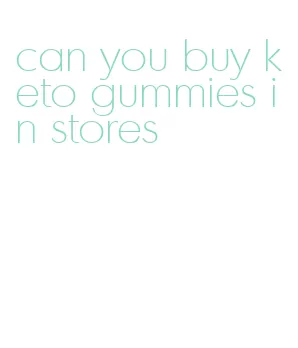 can you buy keto gummies in stores