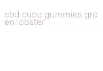 cbd cube gummies green lobster