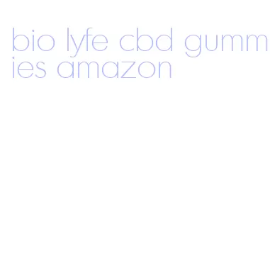 bio lyfe cbd gummies amazon