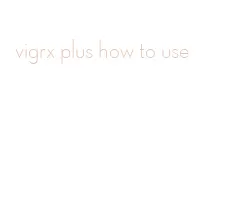 vigrx plus how to use