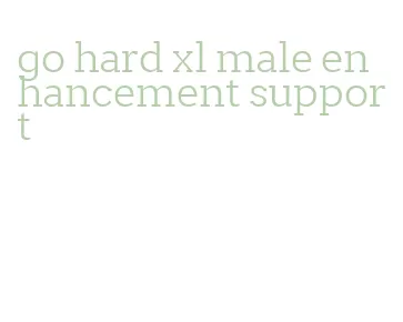 go hard xl male enhancement support