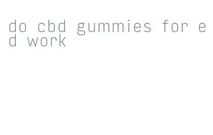 do cbd gummies for ed work