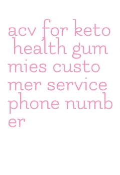 acv for keto health gummies customer service phone number