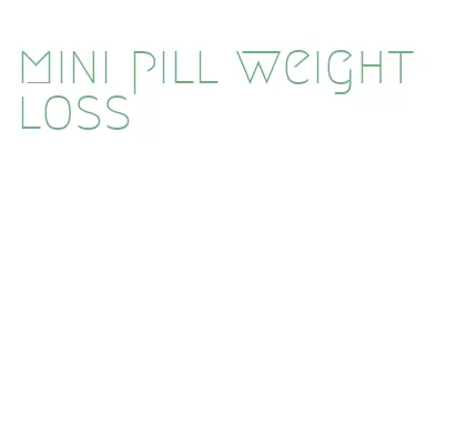 mini pill weight loss