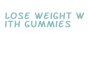 lose weight with gummies