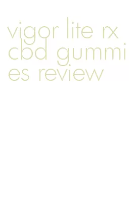 vigor lite rx cbd gummies review