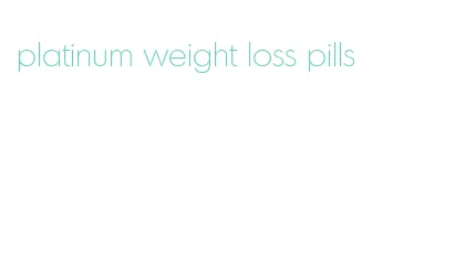 platinum weight loss pills