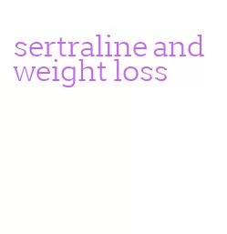 sertraline and weight loss