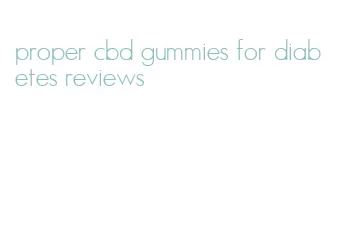 proper cbd gummies for diabetes reviews