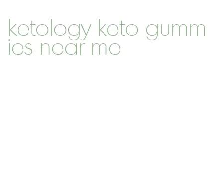 ketology keto gummies near me