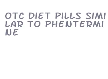 otc diet pills similar to phentermine