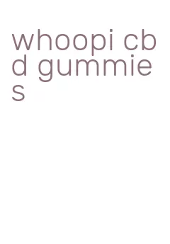 whoopi cbd gummies