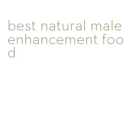 best natural male enhancement food