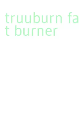 truuburn fat burner