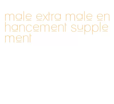 male extra male enhancement supplement