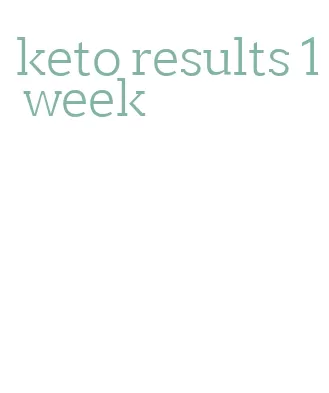 keto results 1 week