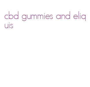 cbd gummies and eliquis