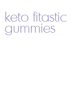 keto fitastic gummies