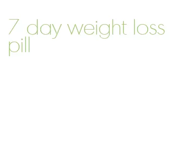 7 day weight loss pill