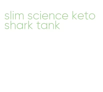 slim science keto shark tank