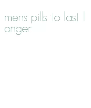 mens pills to last longer