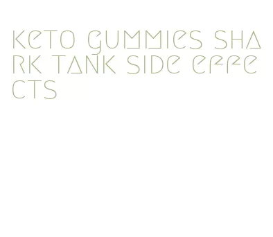 keto gummies shark tank side effects