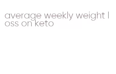 average weekly weight loss on keto