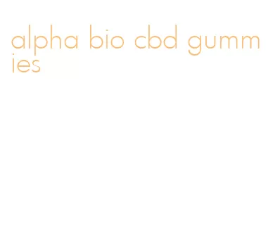 alpha bio cbd gummies