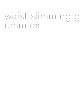 waist slimming gummies