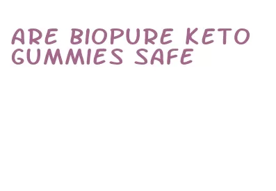 are biopure keto gummies safe