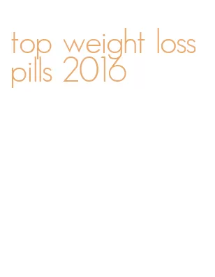 top weight loss pills 2016